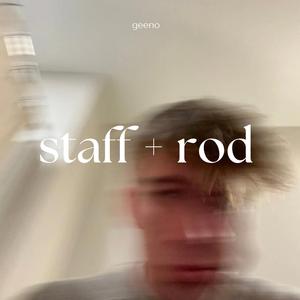 STAFF AND ROD (freeverse)