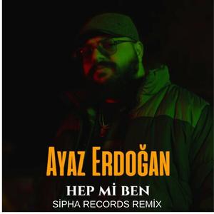 Hep Mi Ben ? (REMİX)( Ayaz Erdoğan) (REMİX)