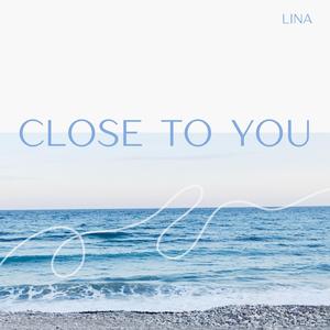 Close To You