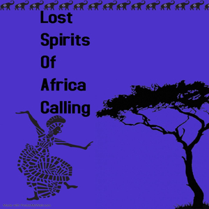 Lost Spirits of Africa Calling