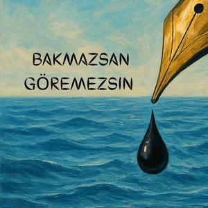 Bakmazsan Göremezsin