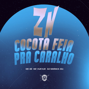 Zn Cocota Feia pra Caralho