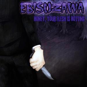 Honey, Your Flesh is Rotting (Single)
