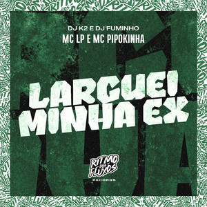 Larguei Minha Ex
