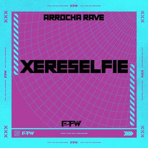 Xereselfie (Arrocha Rave)