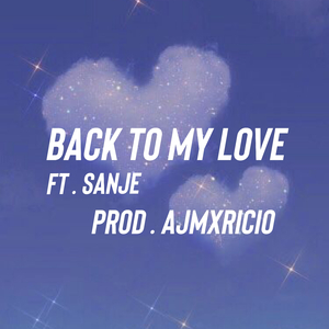 Back To My Love (feat. Sanje)