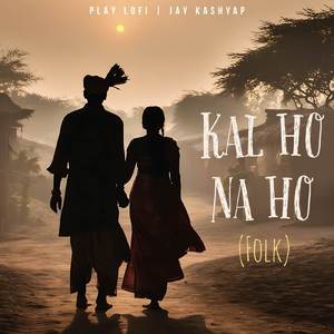 Kal Ho Na Ho (Folk)