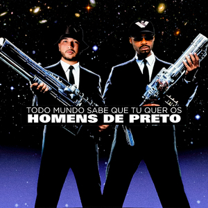 Todo Mundo Sabe Que Tú Quer os Homens de Preto