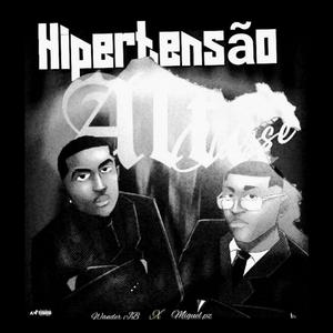 Hipertensão (feat. Miguel pz)