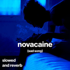 novacaine (sad song) (slowed and reverb)