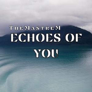 Echoes of You