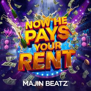 Now He Pays Your Rent!