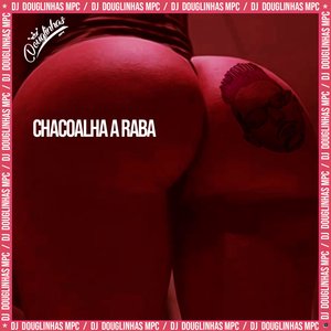 Chacoalha a Raba (feat. MC Novin)