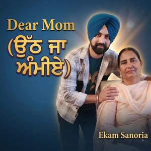 Dear Mom (ਉੱਠ ਜਾ ਅੰਮੀਏ ਨੀ)