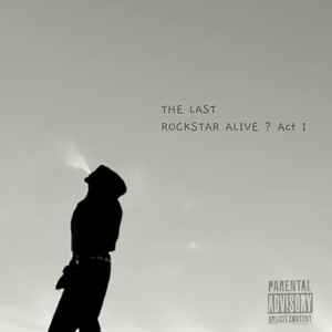 The Last Rockstar Alive ? Act 1