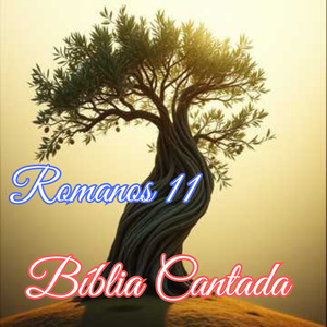 Romanos 11 Bíblia Cantada