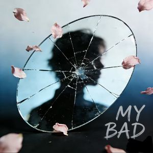 My Bad(我的错)