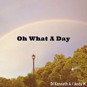 Oh What a Day (feat. Andy M)