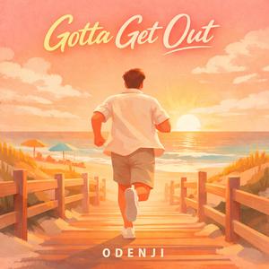 Gotta Get Out