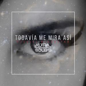 Todavía me mira así (feat. Kutral dub) (dub version)