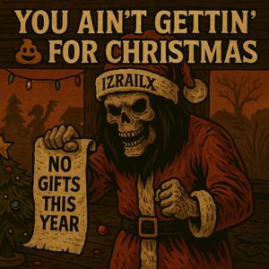 You Ain't Getting Shit For Christmas