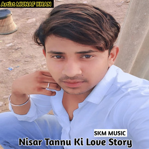 Nisar Tannu Ki Love Story