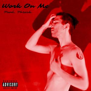 Work on Me