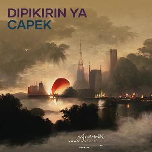 Dipikirin Ya Capek