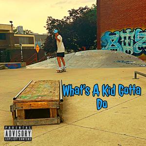 What's A Kid Gotta Do .interlude.