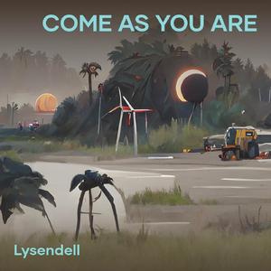 COME AS YOU ARE