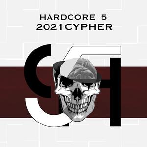 HARDCORE FIVE 2021 CYPHER