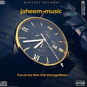 You on my time feat wizzygotbanz