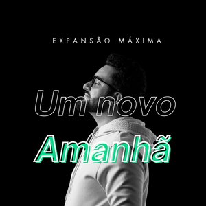 Expansão Maxima (Um novo amanhã)