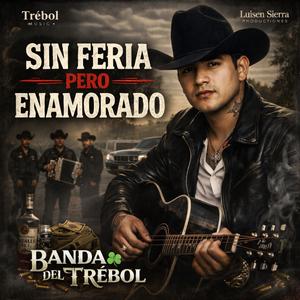 Sin Feria Pero Enamorado (feat. BANDA DEL TRÉBOL)