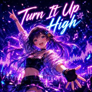 Turn It Up High