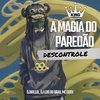 DjWillGl - A Magia do Paredão Descontrole