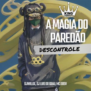 A Magia do Paredão Descontrole