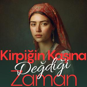 Kirpiğin Kaşına Değdiği Zaman