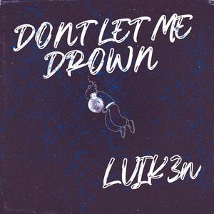 Don't Let Me Drown