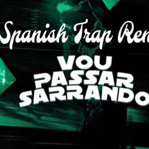 Vou passar sarrando spanish trap