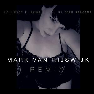 I'll Be Your Madonna (feat. Lezina J) (Mark van Rijswijk Remix)