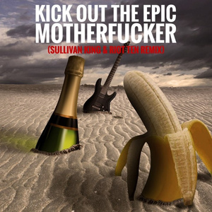 Kick Out The Epic Motha (Sullivan King & Riot Ten Remix)