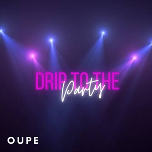Drip to the Party