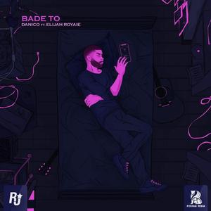Bade To (feat. The Royaies)