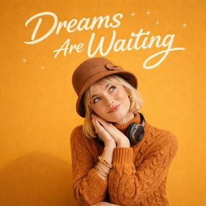 Dreams Are Waiting