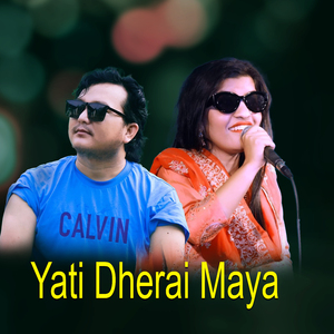 Yati Dherai Maya