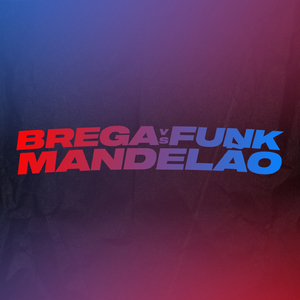 BREGA FUNK VS MANDELÃO