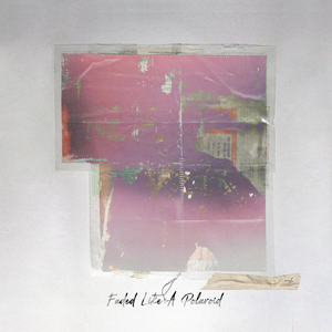 Faded Like a Polaroid