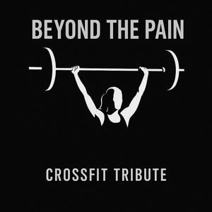 Beyond the Pain – CrossFit Tribute