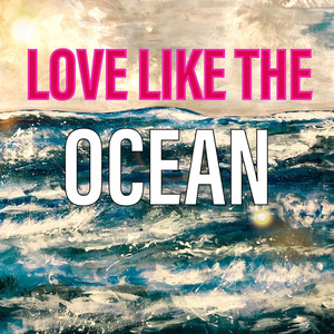 Love Like the Ocean